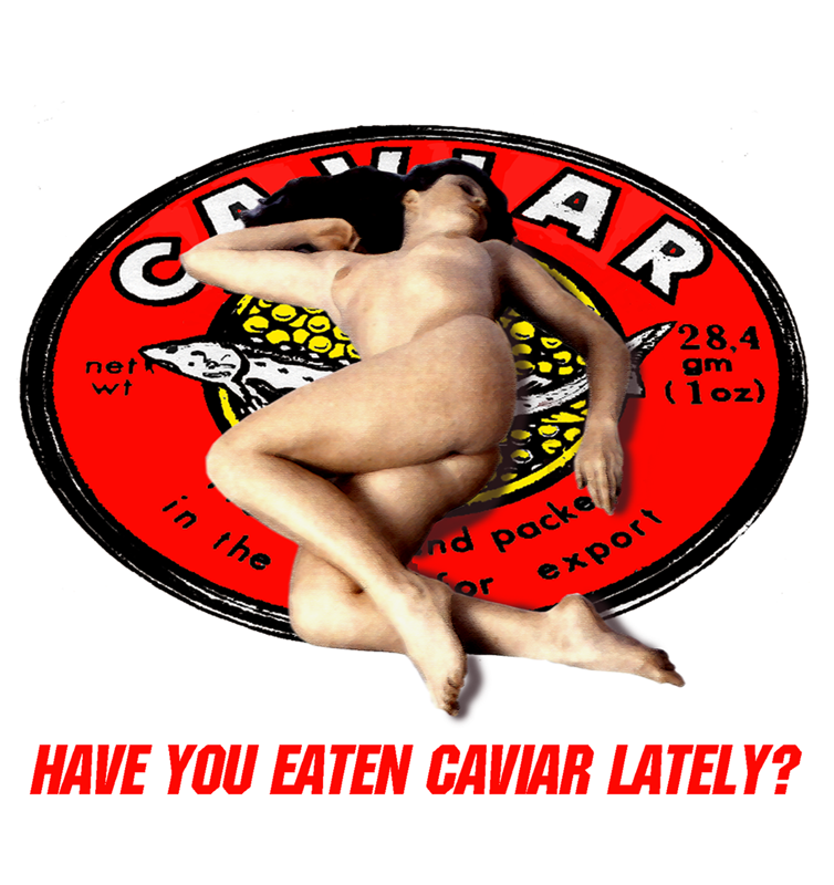 HAVE YOU EATEN CAVIAR LATELY? 1993
